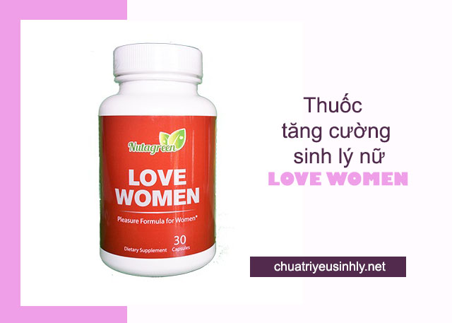Love Women thuốc tăng cường sinh lý phụ nữ tốt nhất